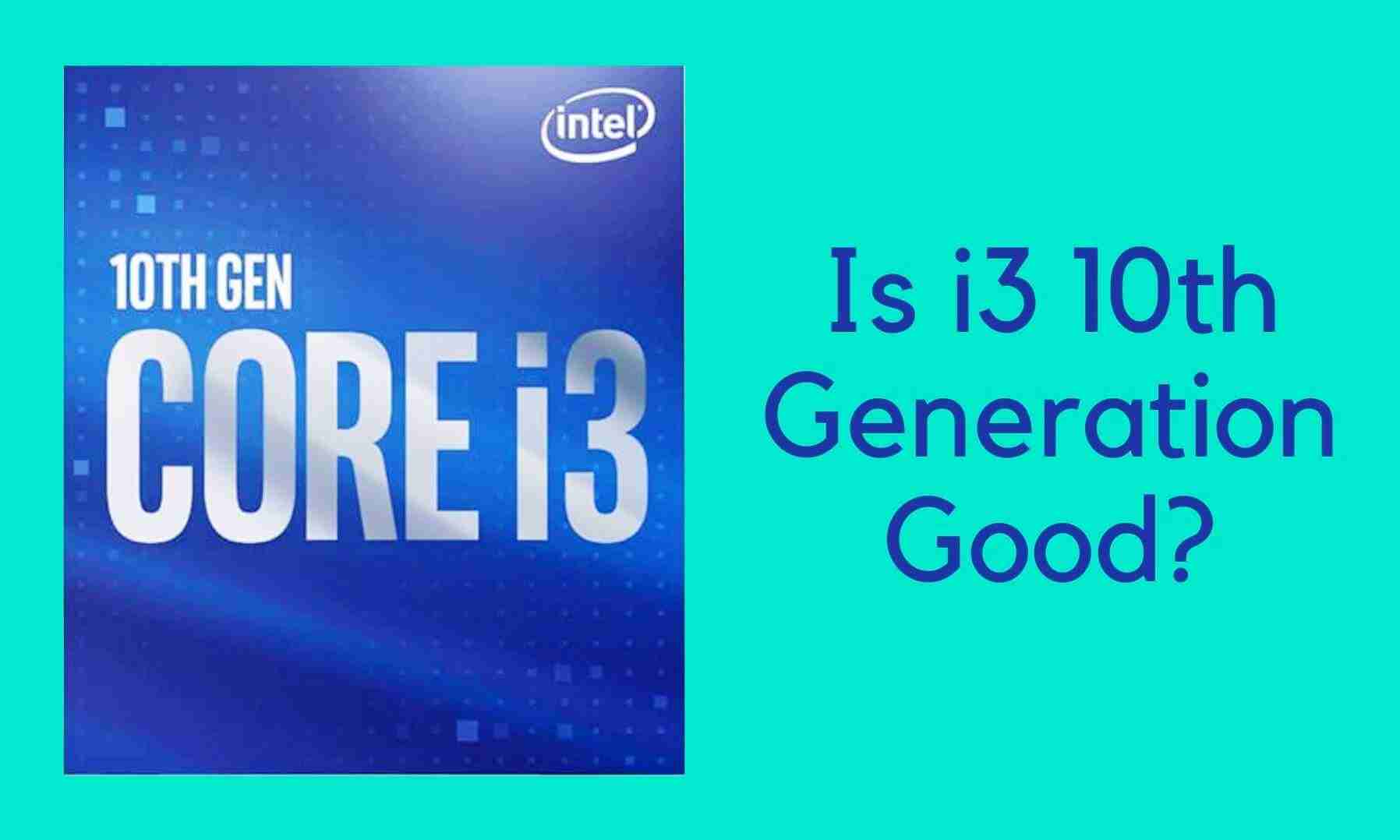 Is i3 10th Generation Good