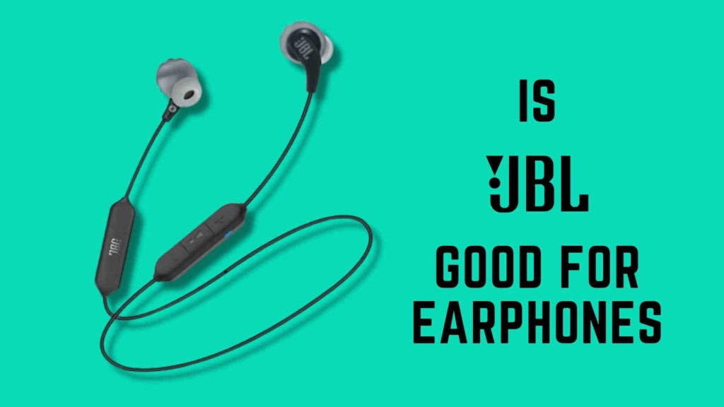 Is JBL a Good brand for Earphones