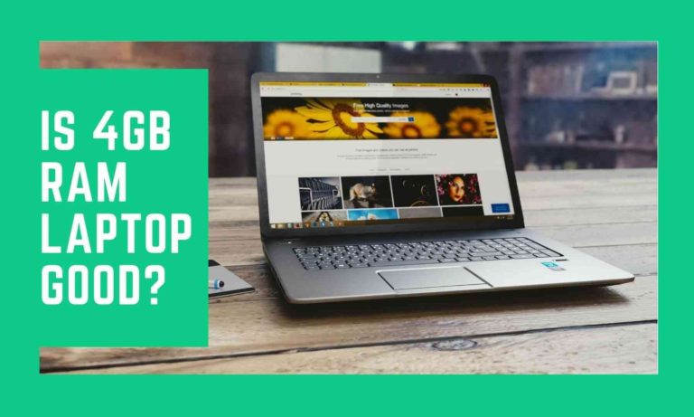 Is 4GB RAM Good For a Laptop