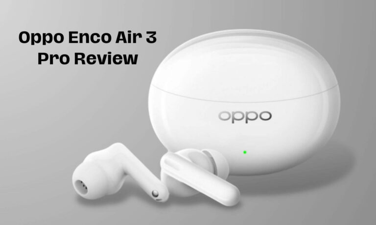 Oppo Enco Air 3 Pro Review